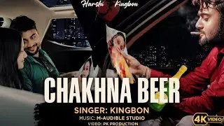 Chakhna Beer | kingbon | new song 2026 | party song |Harshi | M-Audible Studio