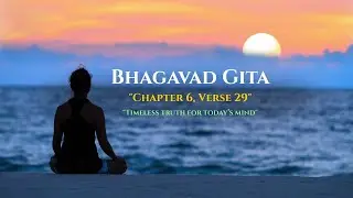 Bhagavad Gita Chapter 6 Verse 29 – Seeing the Self in All Beings