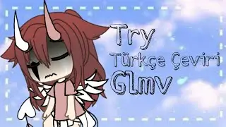 Try//Glmv//Türkçe Çeviri//Gacha Life Türkçe