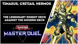 The Legendary Knight Deck! Timaeus, Critias, Hermos vs the Modern Deck! [Yu-Gi-Oh! Master Duel]