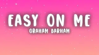 Graham Barham - EASY ON ME (Lyrics)