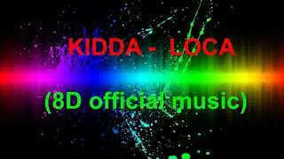 KIDDA - LOCA (8D official music\use headphones)🎧