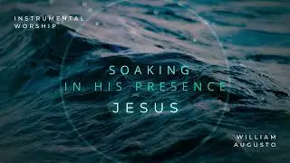 JESUS // Instrumental Worship Soaking in His Presence