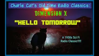 DIMENSION X: HELLO TOMORROW - CLASSIC OLD TIME RADIO SCIENCE FICTION FROM THE 1950