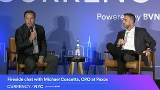 Fireside chat with Michael Coscetta, CRO at Paxos (Currency NYC Full Session)