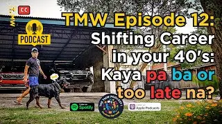 TMW Episode 12: 🇵🇭 Thinking of a Career Shift in Your 40s? Here&rsquo;s What to Consider #career