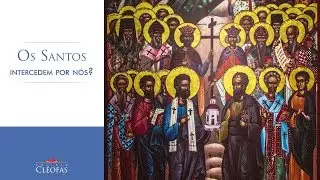 Como os santos intercedem por nós?