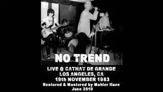 No Trend (US, Washington DC) Live @ Cathay De Grande,LA 19th November 1983  (Restored &  Mastered)