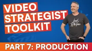 How to be a Video Strategist (Part 7) - Strategy-First PRODUCTION