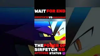 SIRFETCH'ED VS GARCHOMP||SIRFETCH'ED ATTITUDE STATUS|| #amv #pokemon #shorts
