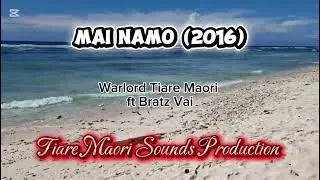 MAI NAMO [2016] - WARLORD TIARE MAORI FT BRATZ VAI