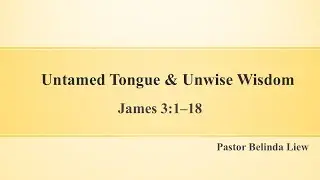 [Untamed Tongue & Unwise Wisdom] | Pastor Belinda Liew | James 3 | Eng Worship Service | 2025-05-25