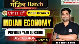 Indian Economy | Class 12 CBSE | Previous Year Questions Discussion | Day 4 | Live by Binit Sir