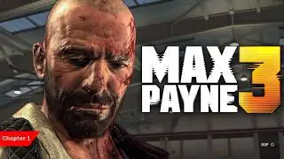 Max Payne 3 &ndash; Chapter 1 | A Broken Man Returns