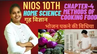 NIOS Std 10th Home Science Chapter- 4 Method  of Cooking Food Part-1
