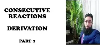 Consecutive Reactions part 2 | Derivation| Kinetics| Urdu|Hindi|Saad Anwar