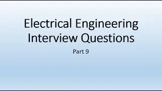 Electrical engineering interview questions part 9