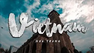 VIETNAM | NHA TRANG | Cinematic Travel Film