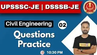 Class-02 || Civil Engineering || UPSSSC-JE / DSSSB-JE || By ketan Sir || Questions  Practice