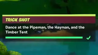 Dance at the Pipeman, the&nbsp;Hayman, and the&nbsp;Timber Tent - Fortnite Trick Shot Challenges