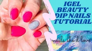 Beautiful Dip Powder Tutorial ft. iGel Beauty