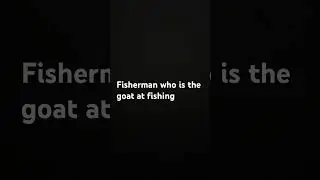 Fisherman who is the goat at fishing 🎣 #music ￼