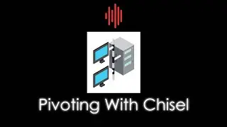Chisel - Port Forwarding Without SSH - Part I
