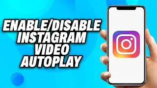 How to Enable  Disable Instagram Video Autoplay - Easy Fix