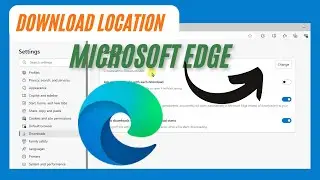 How To Change Microsoft Edge Download Location | Change the Downloads Folder Location