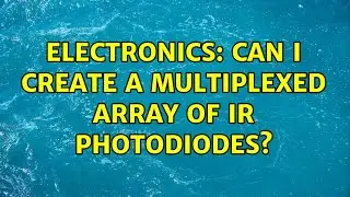 Electronics: Can I create a multiplexed array of IR photodiodes? (2 Solutions!!)