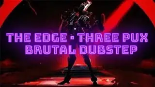 Danger  / THE EDGE THREE PUX /ORIGINAL /Brutal Dubstep, Best Dubstep Drops.