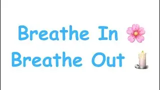 Breathe In the Flower, Blow Out the Candle. Relaxing Breathing Exercise with Calming Music