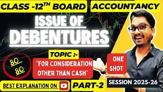 Issue of Debentures for Consideration Other than Cash | Class 12 Accountancy Chapter 7 | Part 2