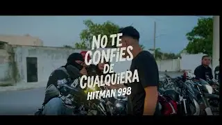 NO TE CONFÍES DE CUALQUIERA// VIDEO OFFICIAL// Hitman998