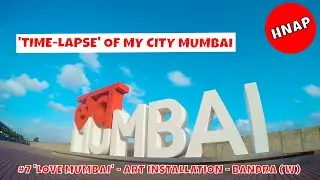 Love Mumbai Timelapse | Bandra West | Timelapse 7 | Mumbai | Humayunn Peerzaada (4K)