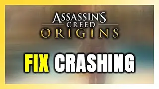 How to FIX Assassin&rsquo;s Creed Origins Crashing