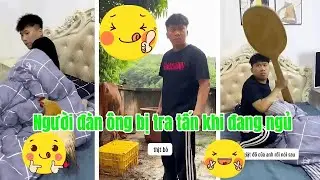 [TỔNG HỢP]Người đàn ông bị quấy rầy khi đang ngủ cười bể bụng mới nhất tập 98(Thú Vị Nhỉ)