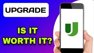 UPGRADE APP REVIEW - IS IT WORTH IT? (EXPLAINED)
