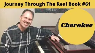 Cherokee: Journey Through The Real Book #61 (Jazz Piano Lesson)