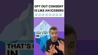 Opt Out Consent Explained | It&rsquo;s like an Iceberg for Data Privacy