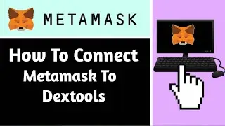 HOW TO CONNECT METAMASK TO DEXTOOLS | Step By Step Guide