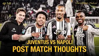 Juve Napoli 3-0 Spalletti Domination | Post Match Thoughts | Turin Giants Podcast 341