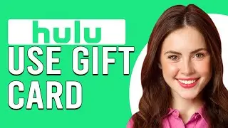 How To Use Hulu Gift Card (How To Redeem Hulu Gift Card)