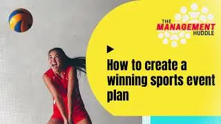 How to Create a Winning Sports Event Plan | The Management Huddle Ep2