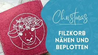 Filzkorb nähen und beplotten