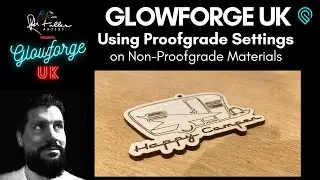 Glowforge UK - Using Proofgrade Settings for Non-Proofgrade Materials