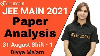 JEE Main 2021 | Paper Analysis | 31st August Shift 1 | JEE 2021 Question Paper | Doubtnut