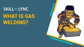 What is Gas Welding? | Skill-Lync