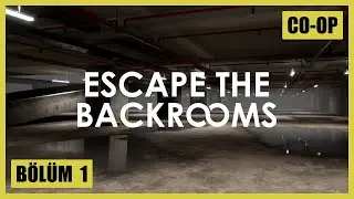 Başlangı&ccedil; | Escape The Backrooms | Co-Op | B&ouml;l&uuml;m 1