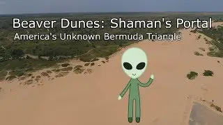 Strange Locations Series: Shaman's Portal - Beaver Sand Dunes